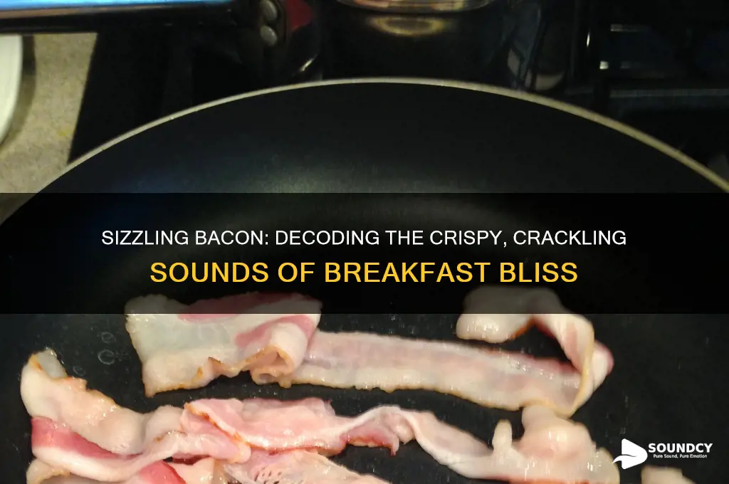 what does bacon sound like