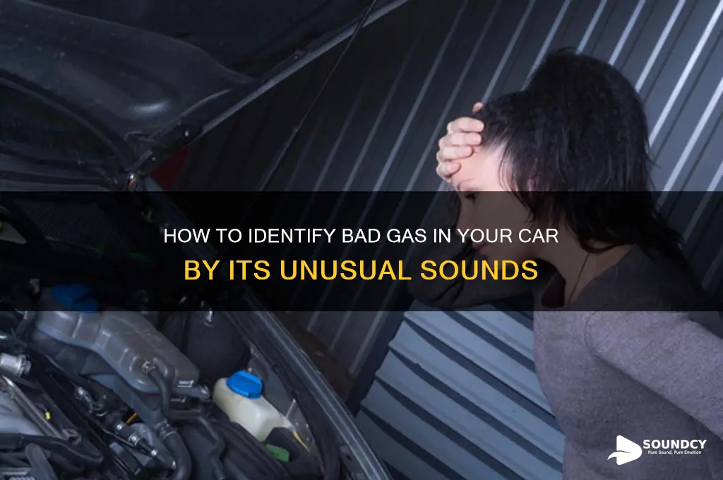 what does bad gas sound like in a car