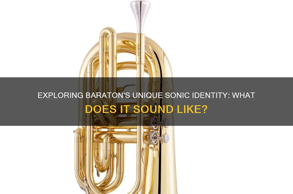 what does baraton sound like