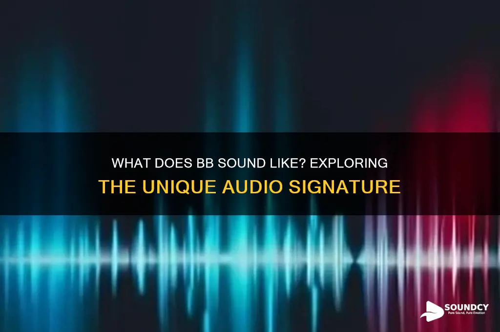 what does bb sound like