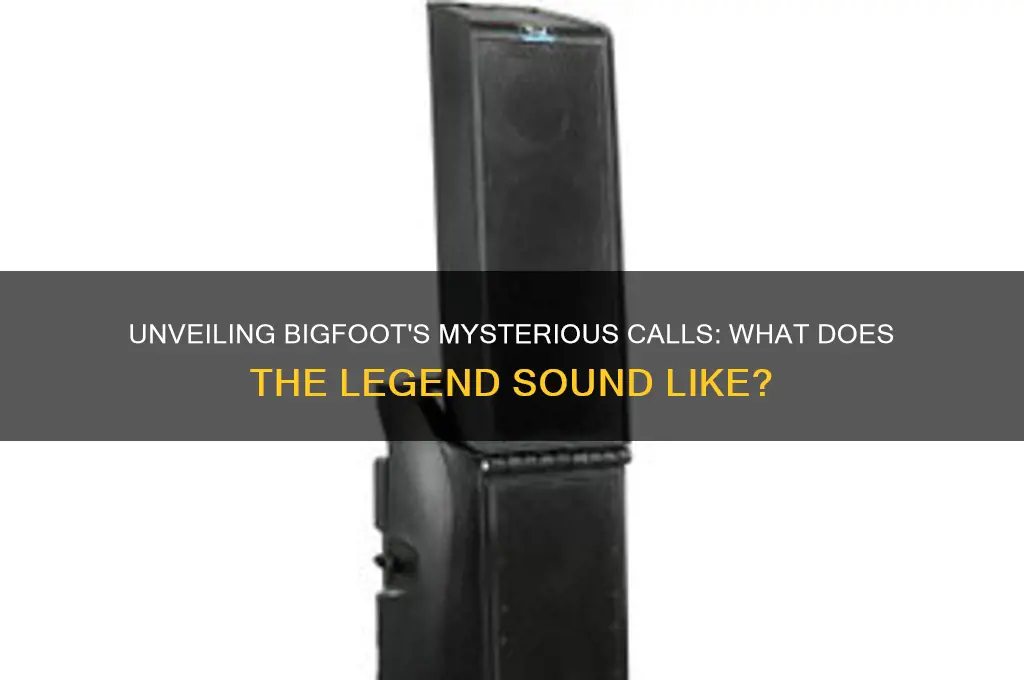 what does bigfoot sound like