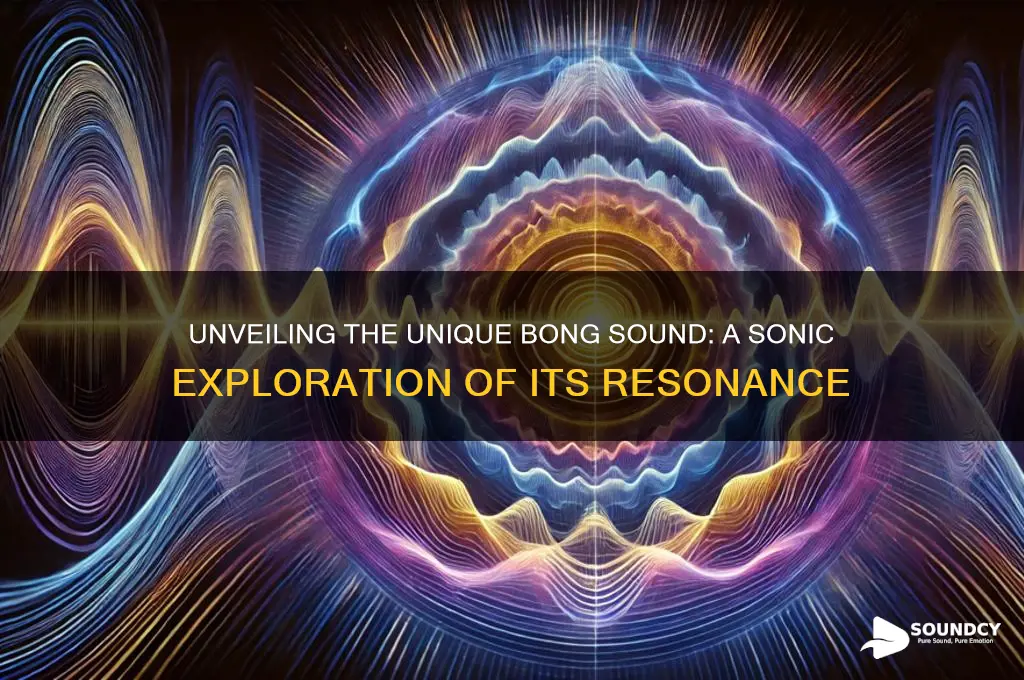 what does bong sound like