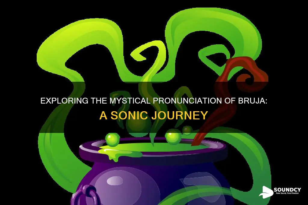 what does bruja sound like