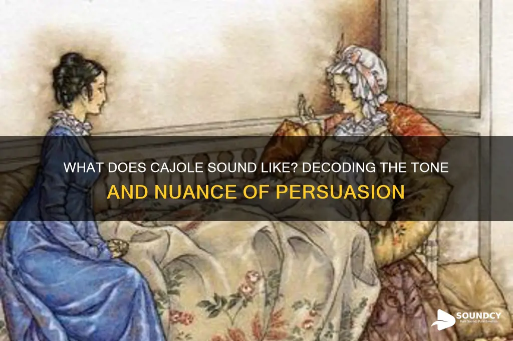 what does cajole sound like