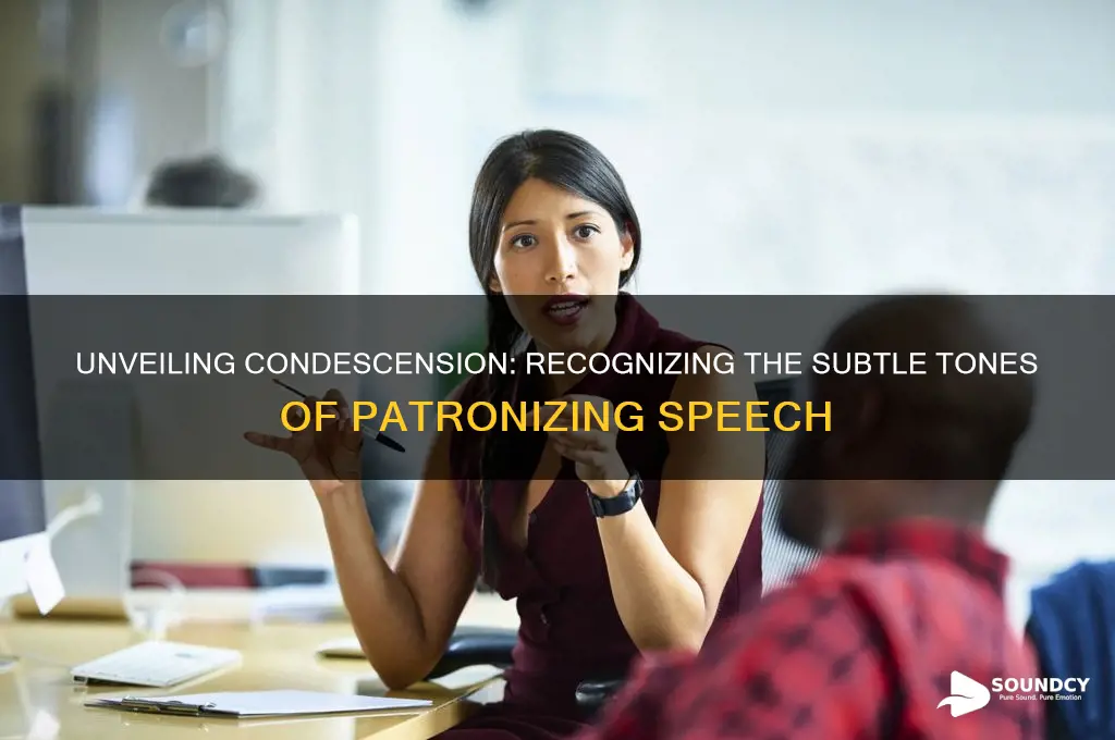 what does condescension sound like