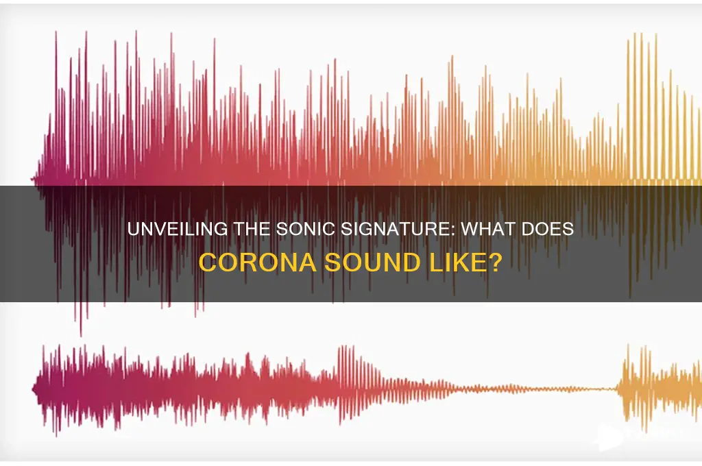 what does corona sound like