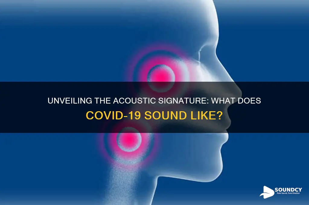 what does covid sound like