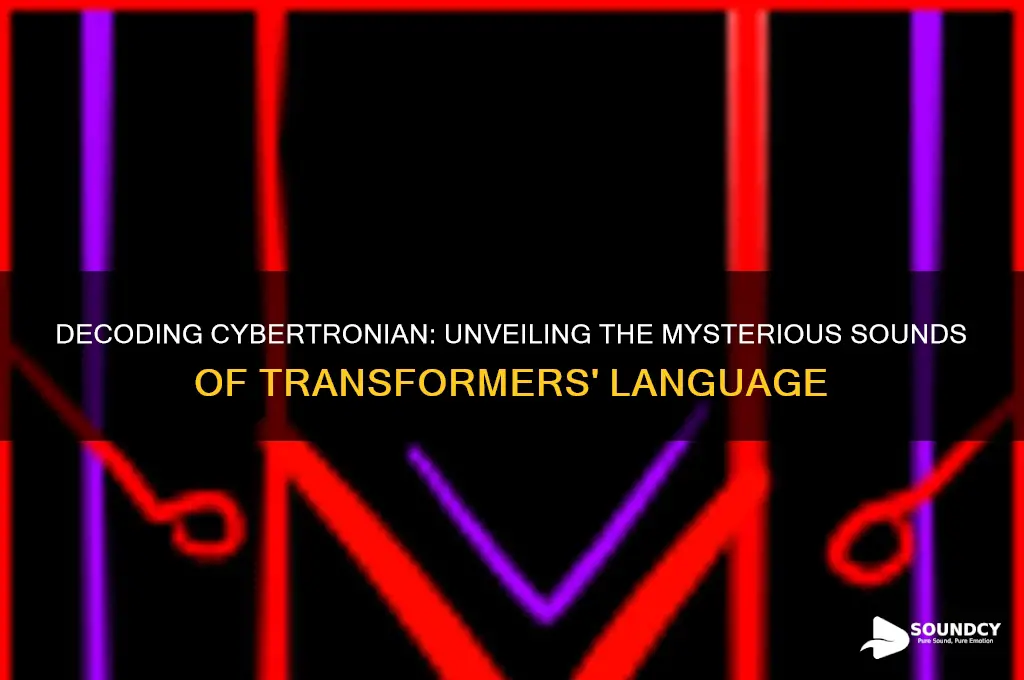what does cybertronian sound like