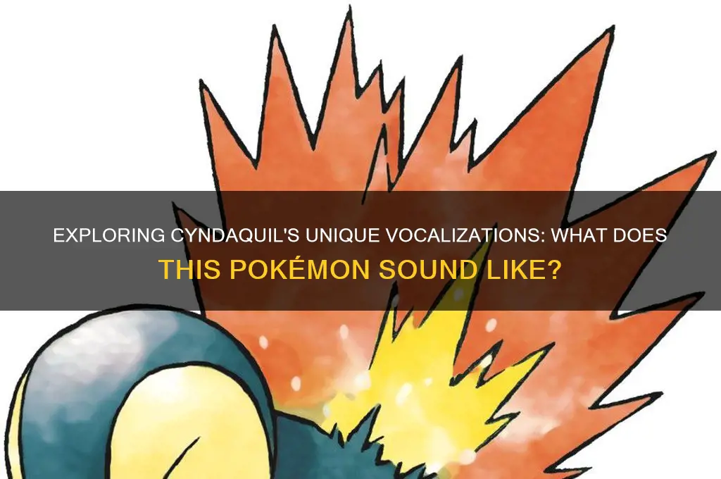 what does cyndaquil sound like