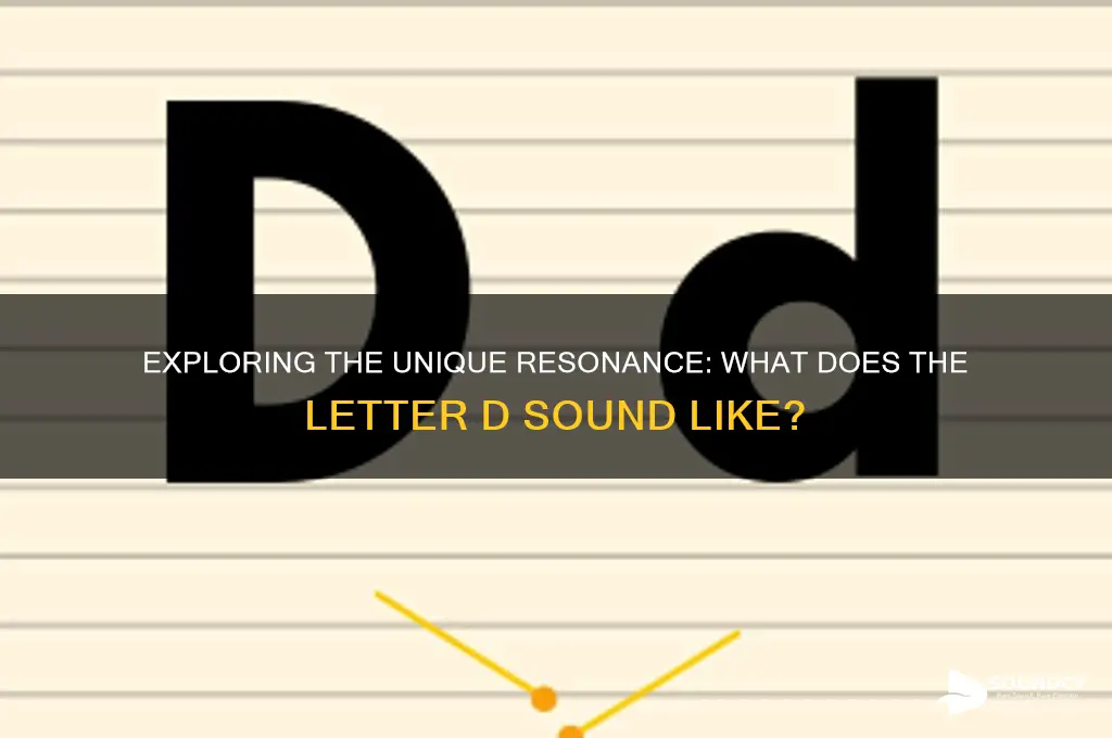 what does d sound like