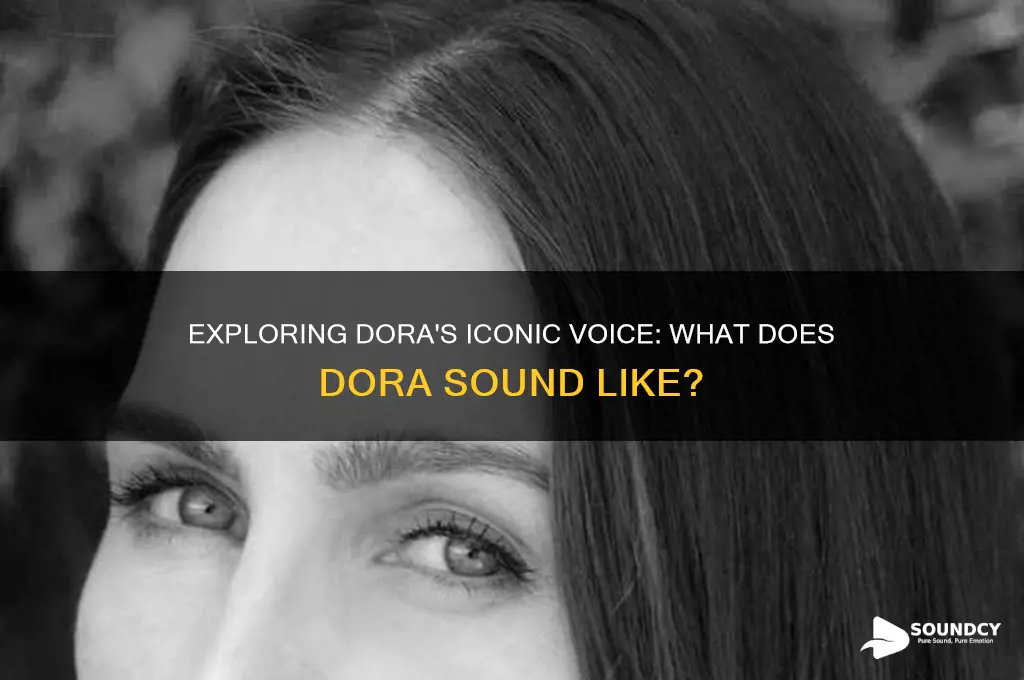 what does dora sound like