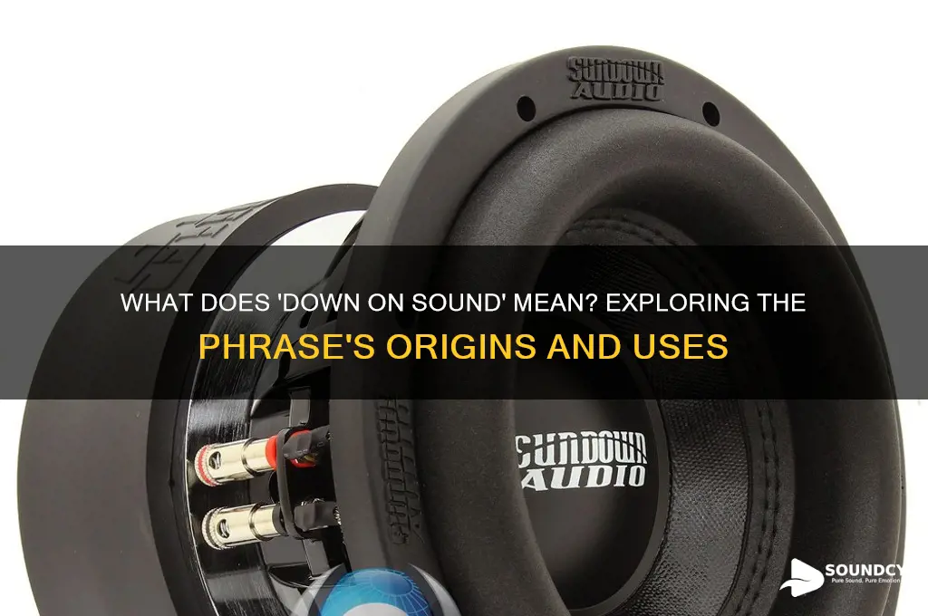 what does down on sound