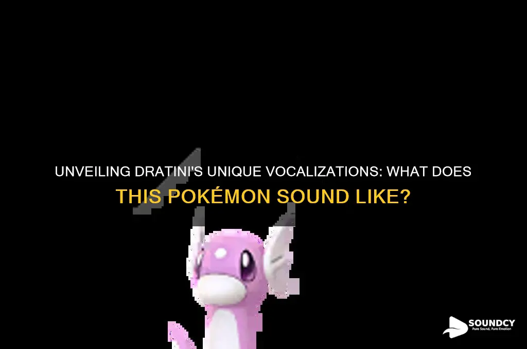 what does dratini sound like