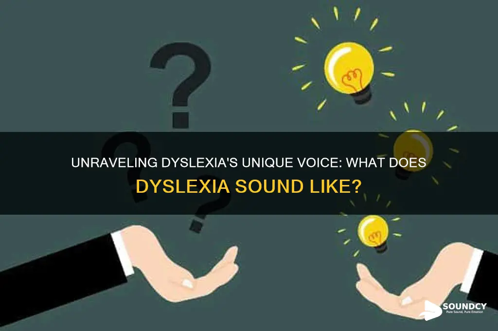 what does dyslexia sound like