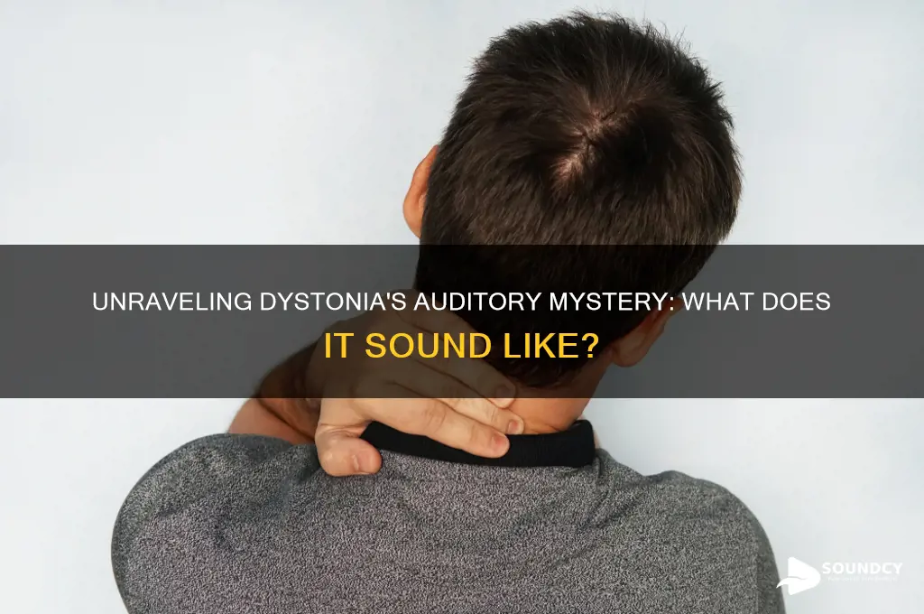 what does dystonia sound like