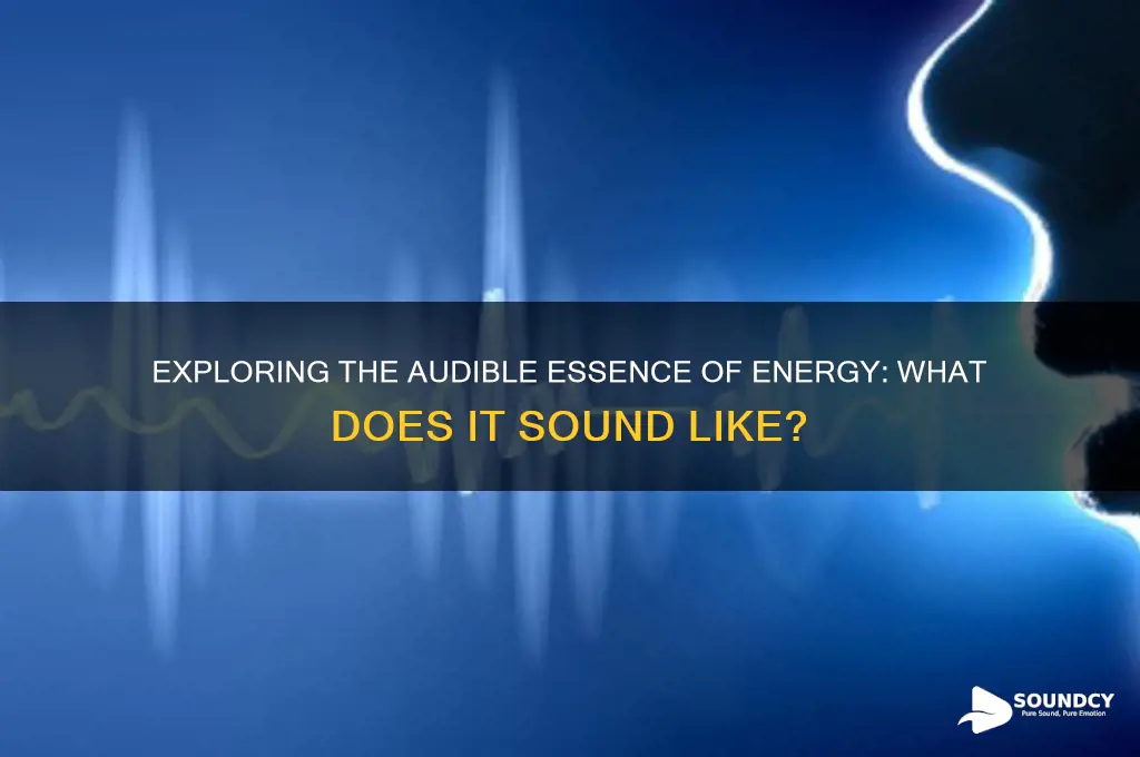 what does energy sound like