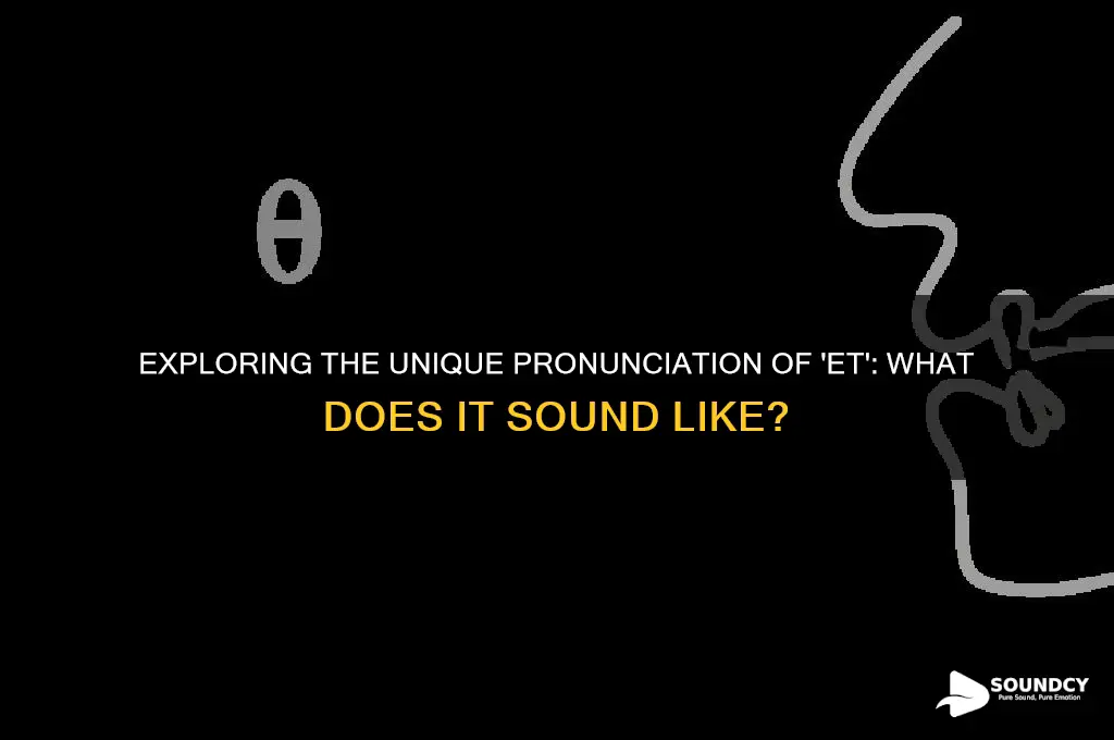 what does et sound like
