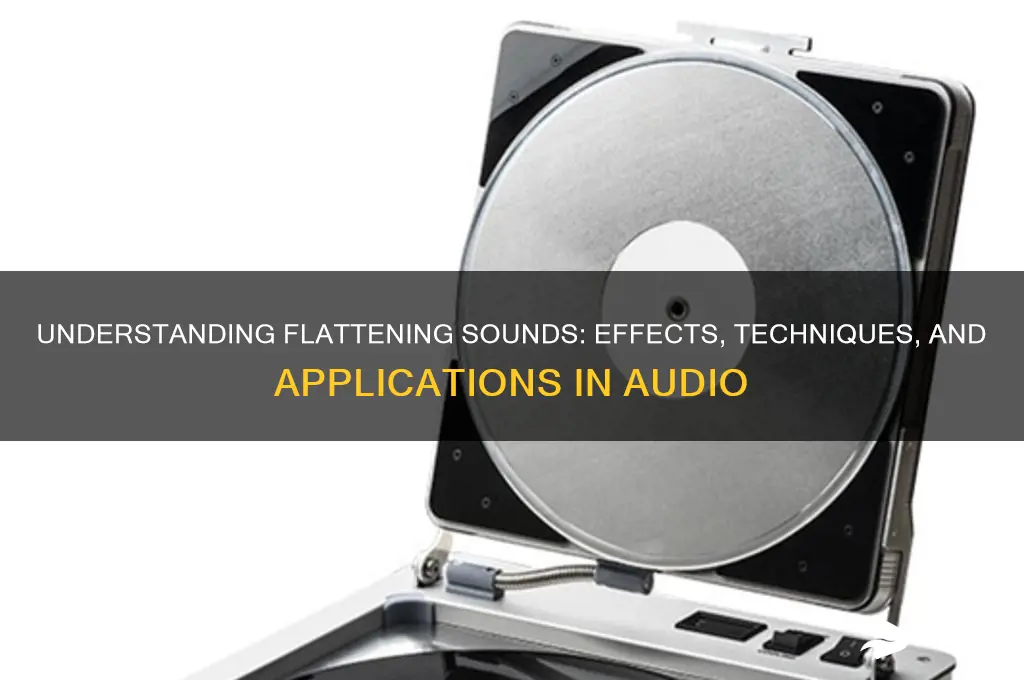 what does flattening sounds do