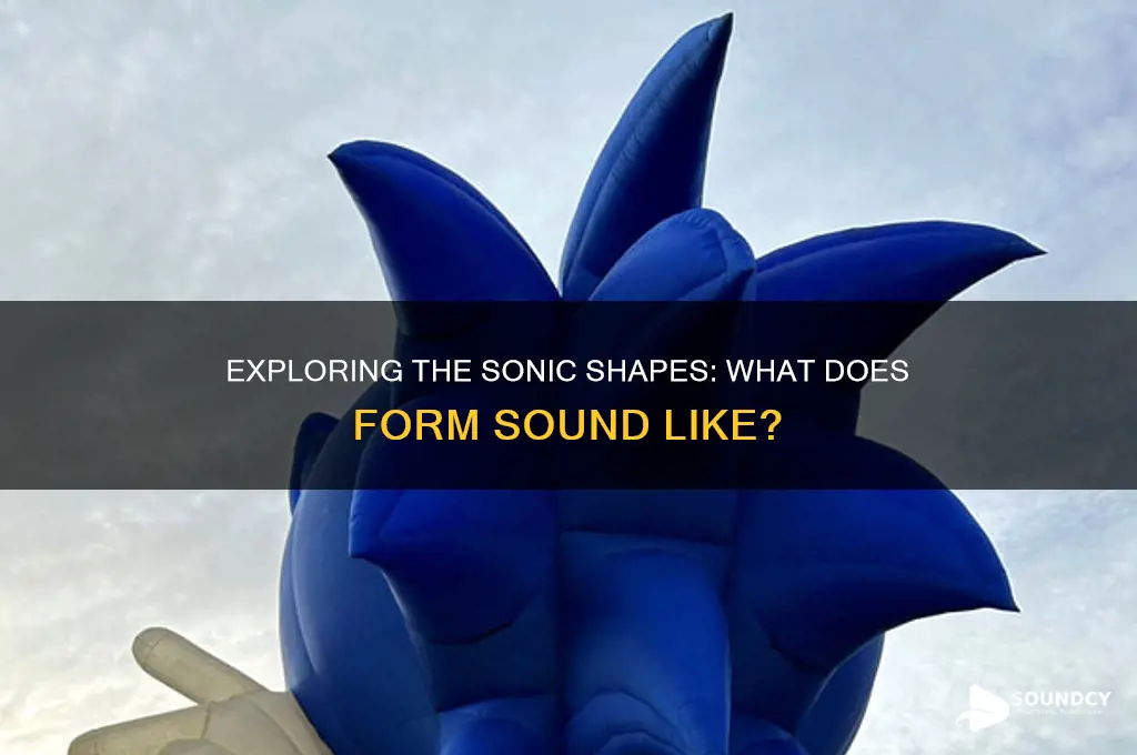 what does form sound like