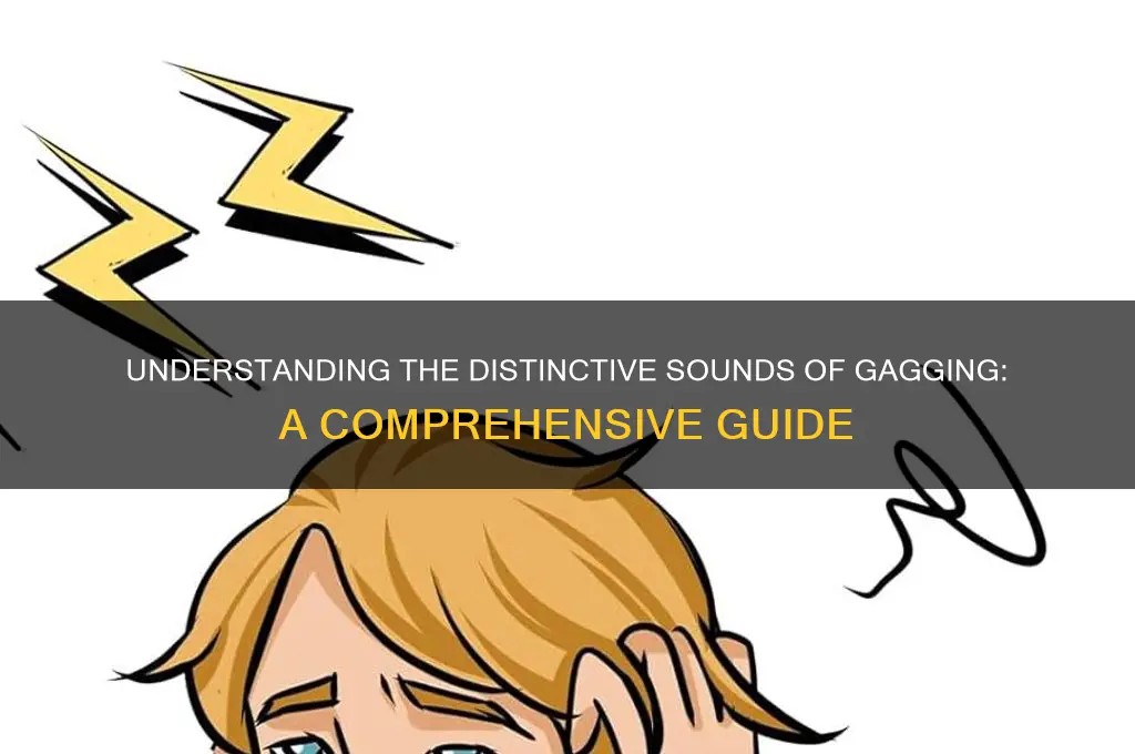 what does gagging sound like