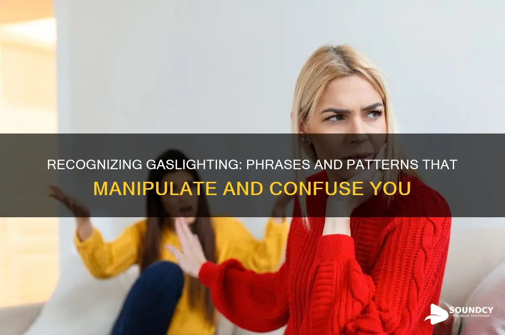 what does gaslighting sound like