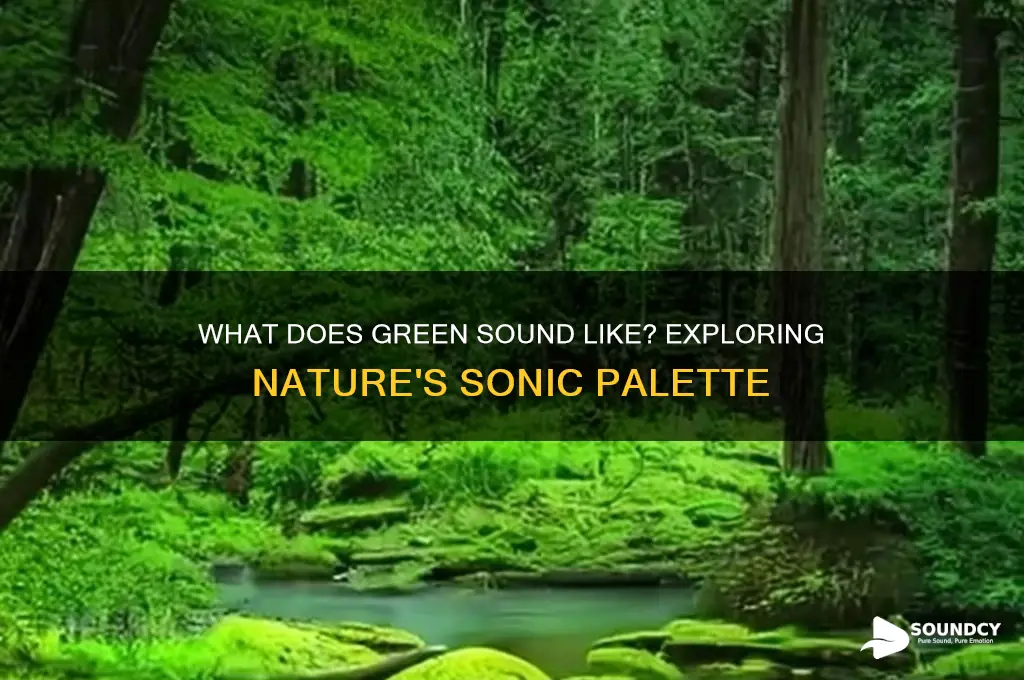 what does green sound like