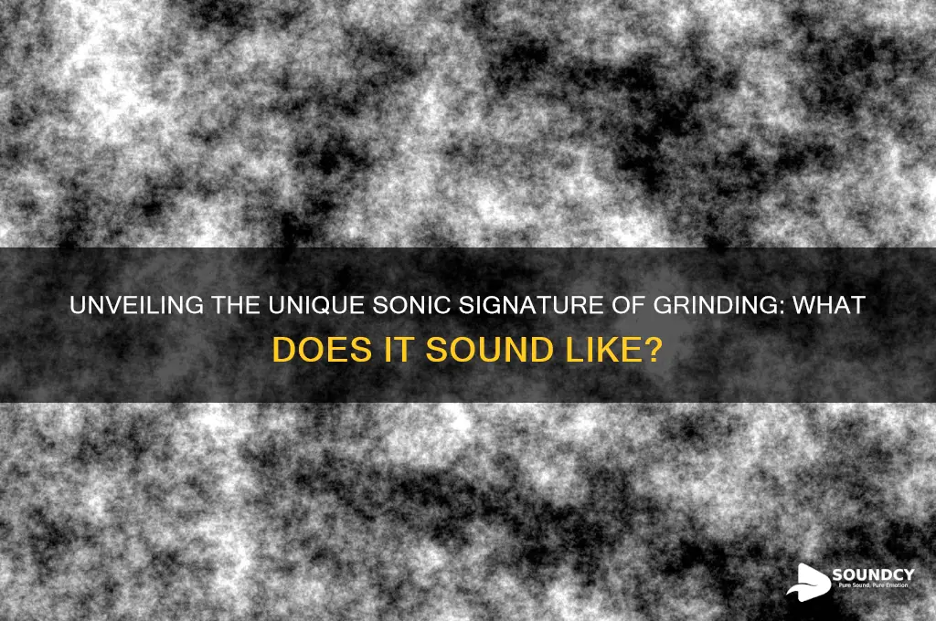 what does griding sound like
