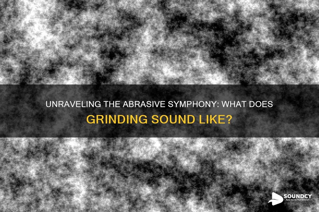 what does grinding sound like