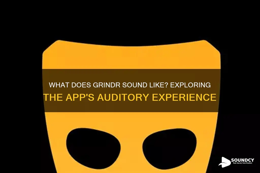 what does grindr sound like