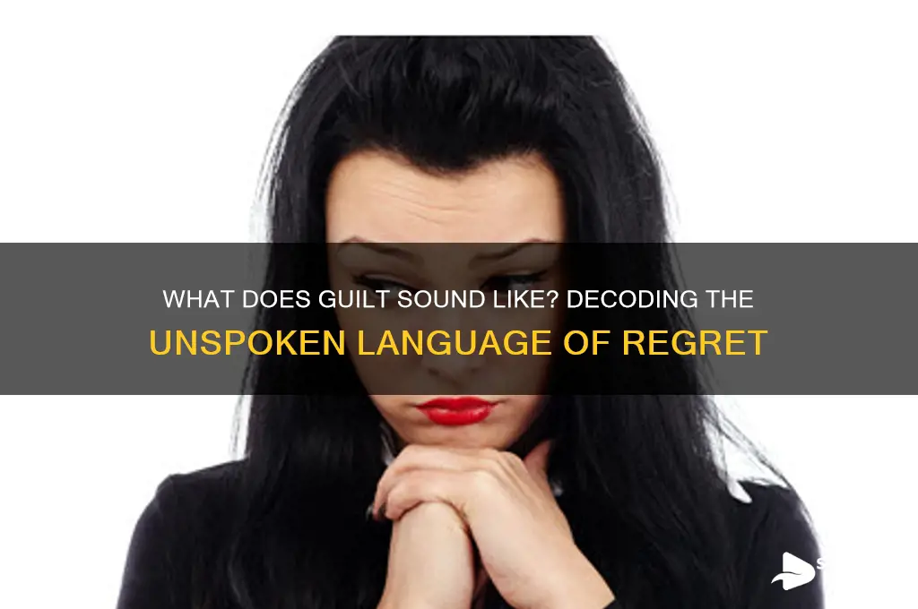 what does guilt sound like