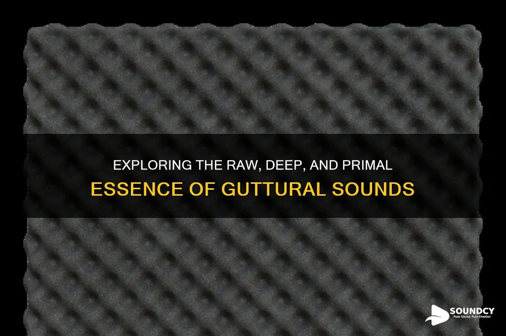 what does guttural sound like