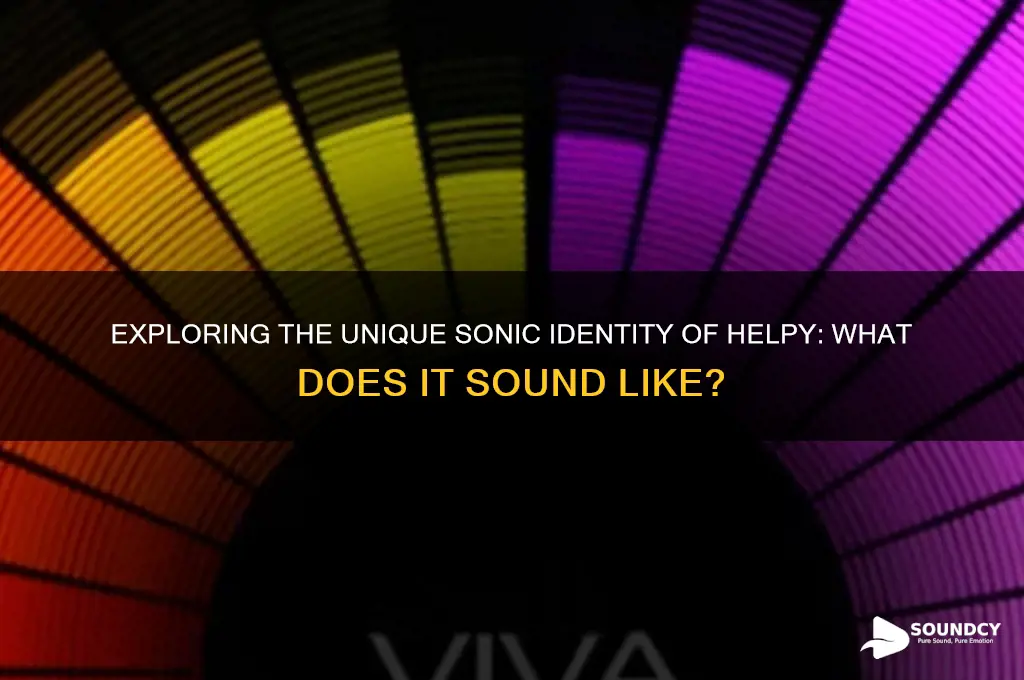 what does helpy sound like