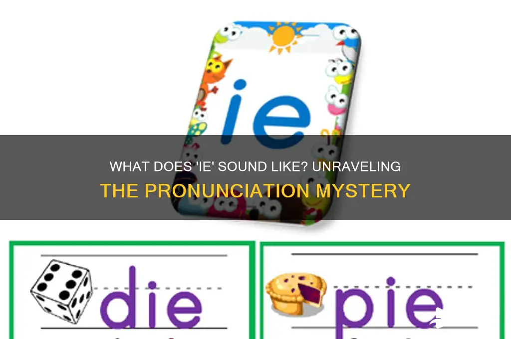 what does ie sound like