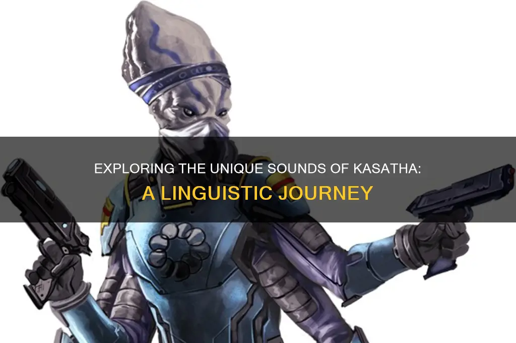 what does kasatha sound like