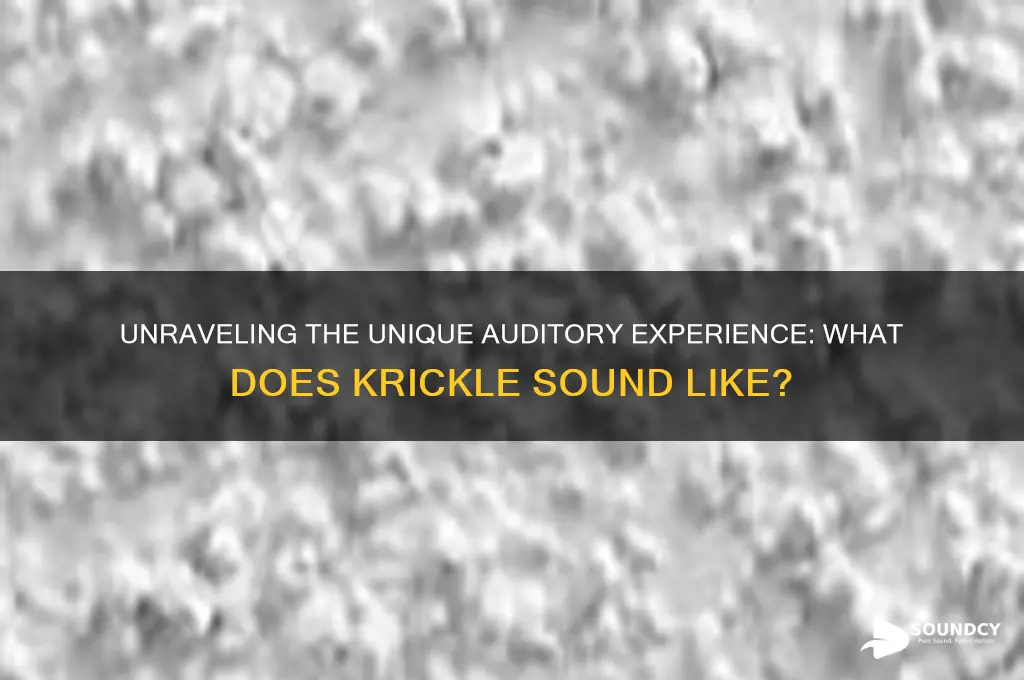 what does krickle sound like