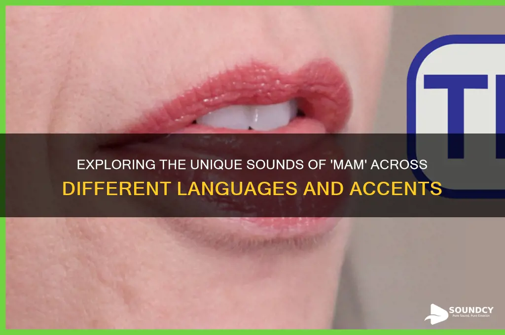 what does mam sound like