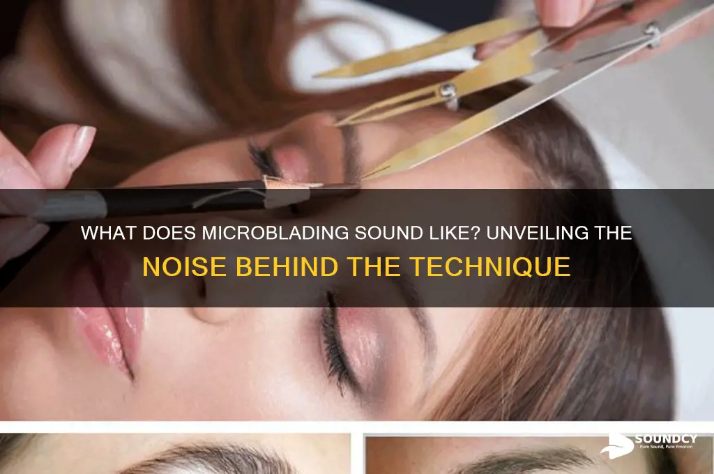 what does microblading sound like