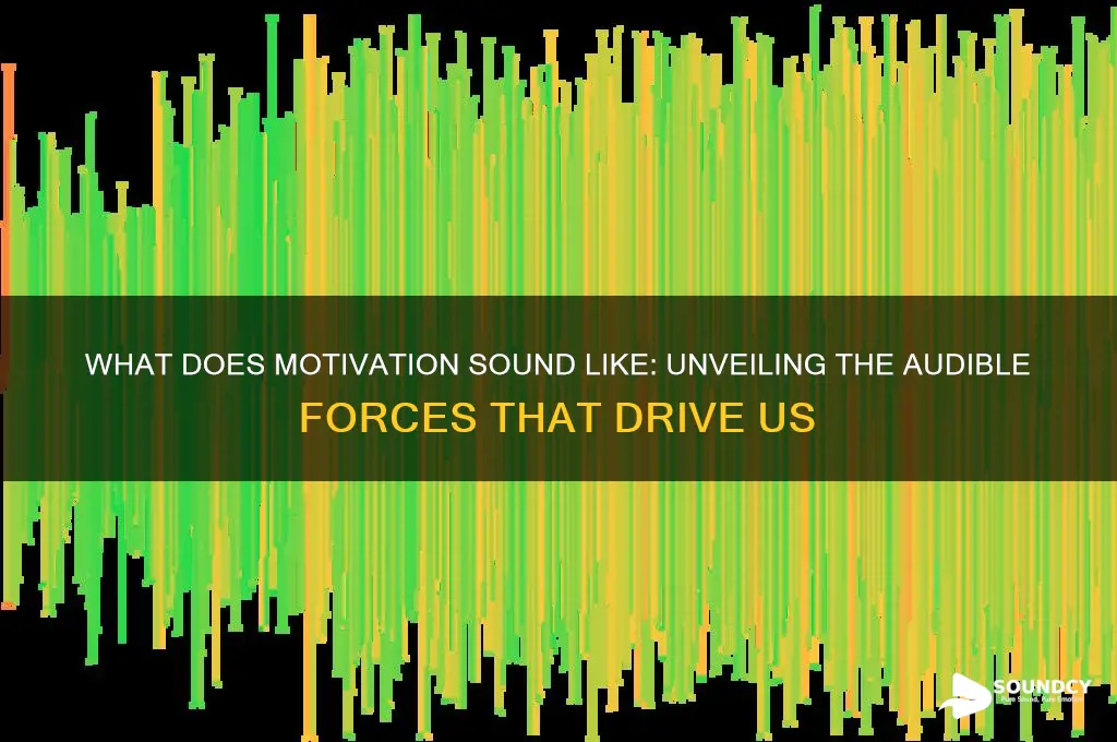 what does motivation sound like