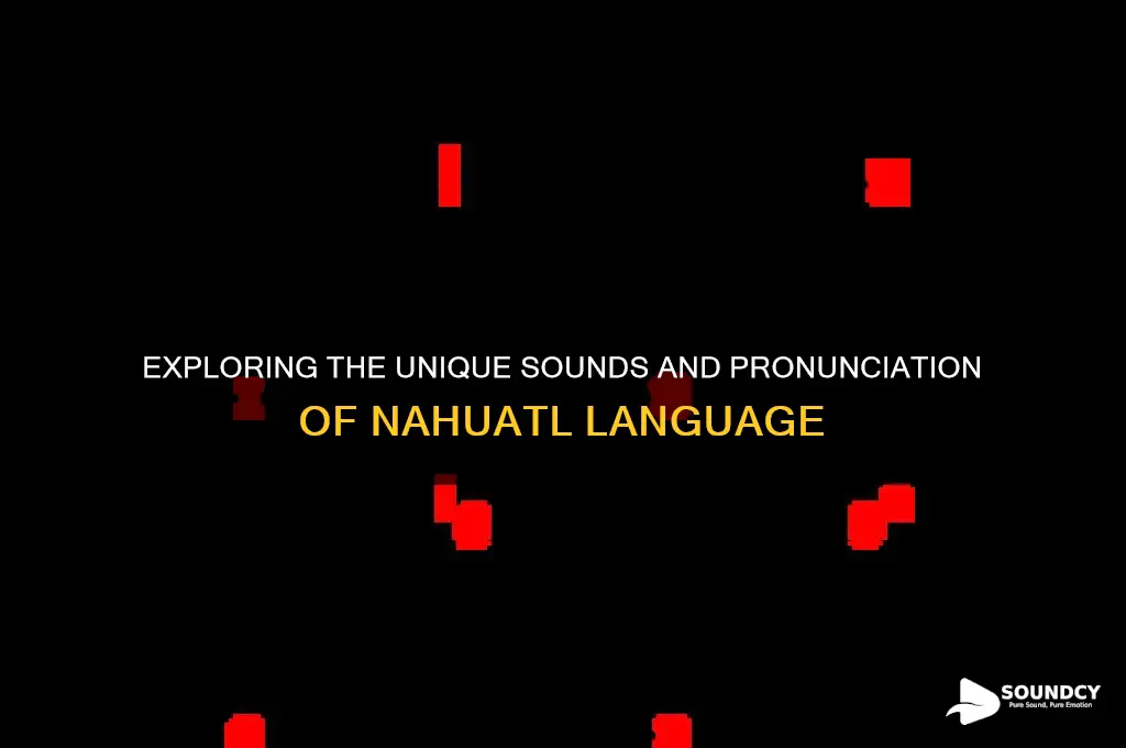 what does nahuatl sound like