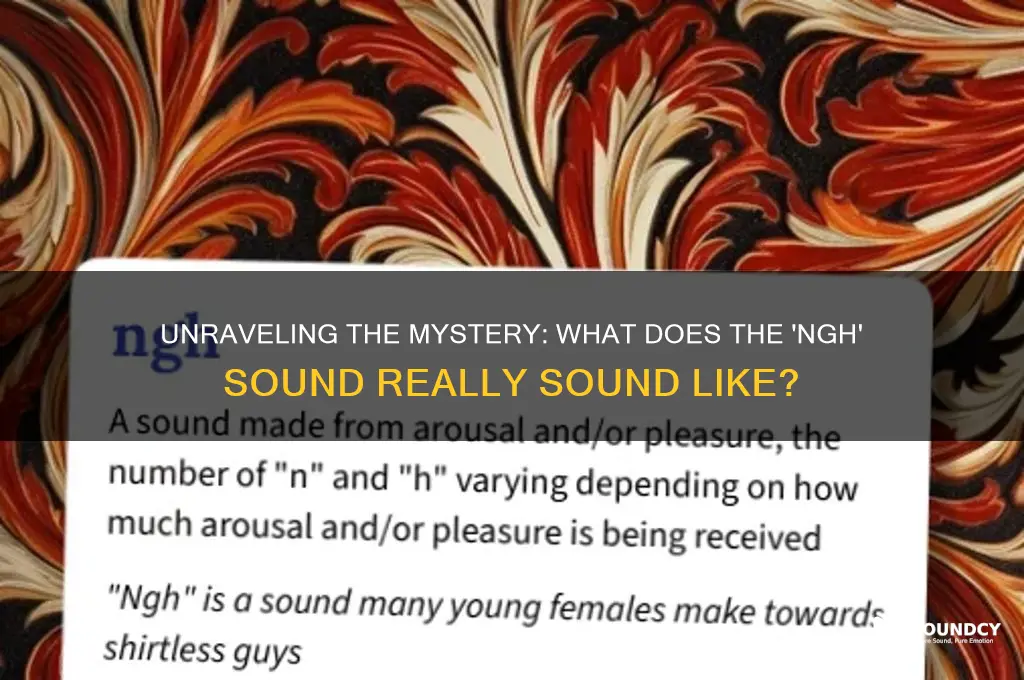 what does ngh sound like