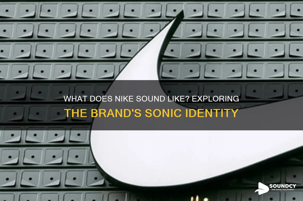 what does nike sound like