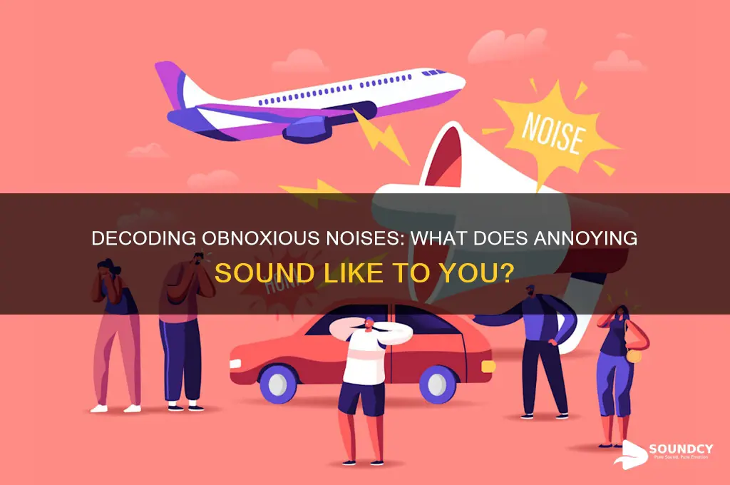 what does obnoxious sounds like