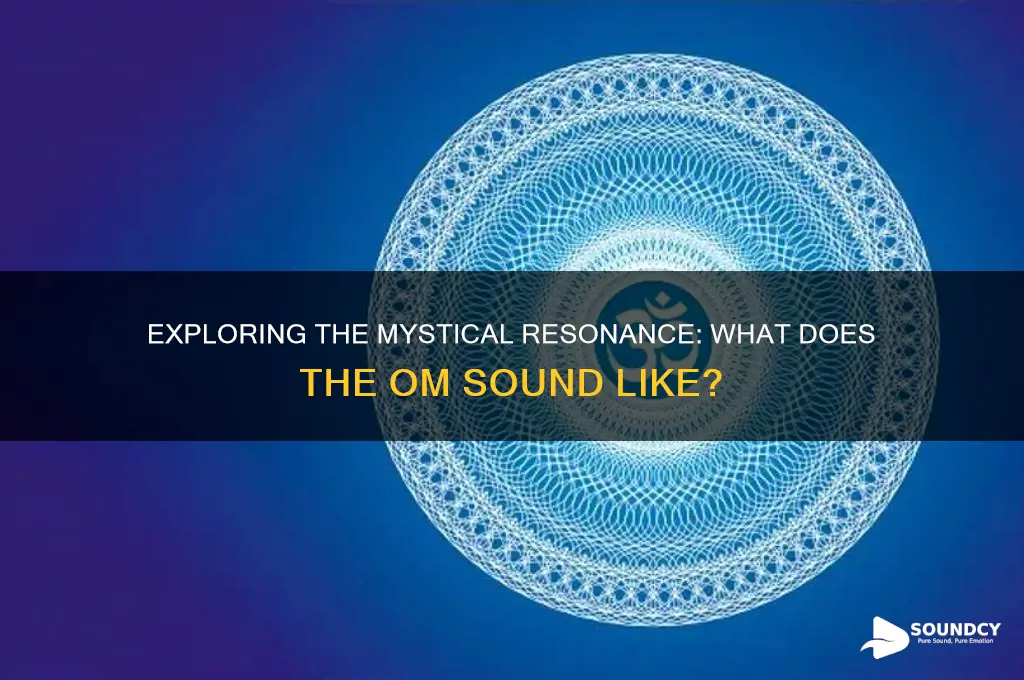 what does om sound like