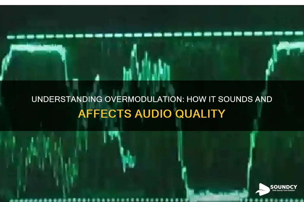 what does overmodulation sound like