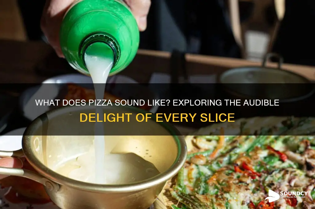 what does pizza sound like