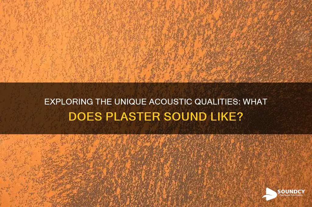 what does plaster sound like