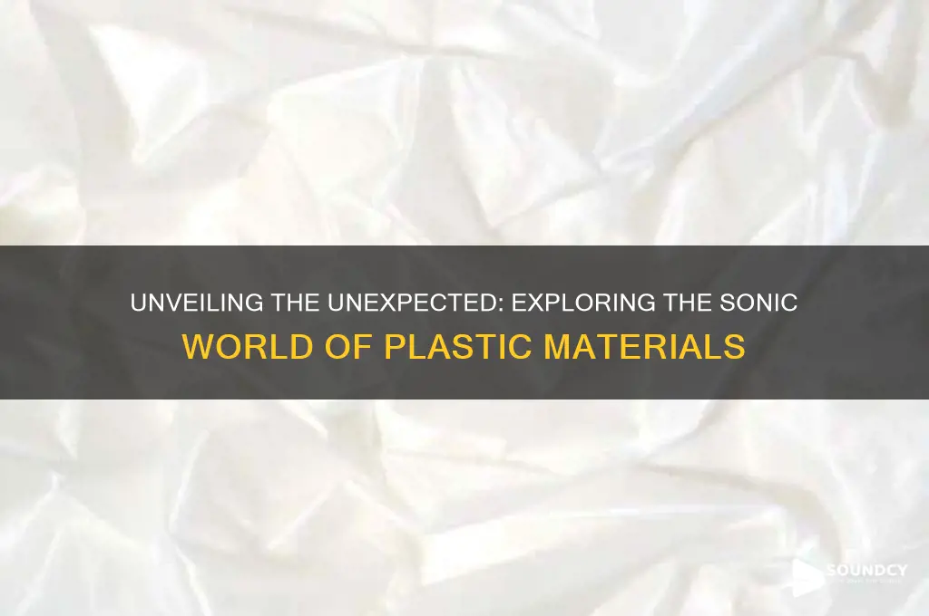what does plastic sound like