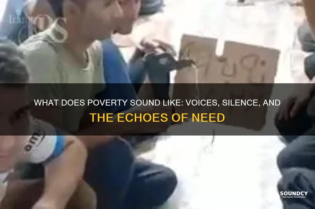 what does poverty sound like