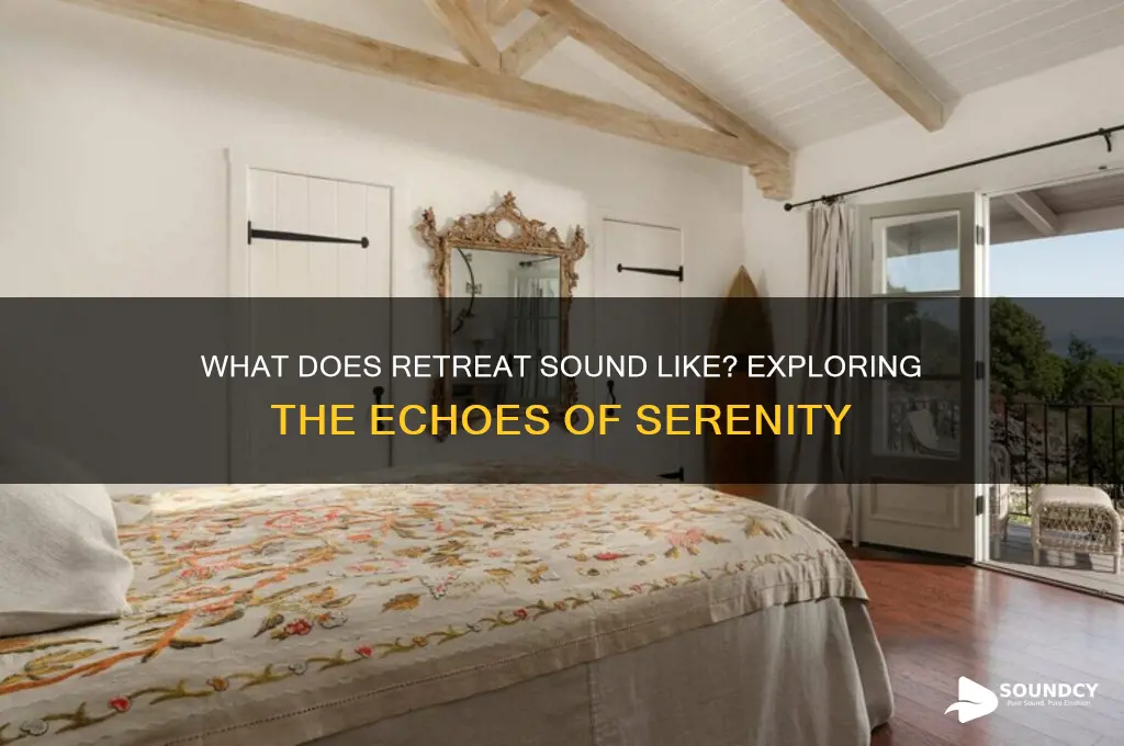 what does retreat sound like