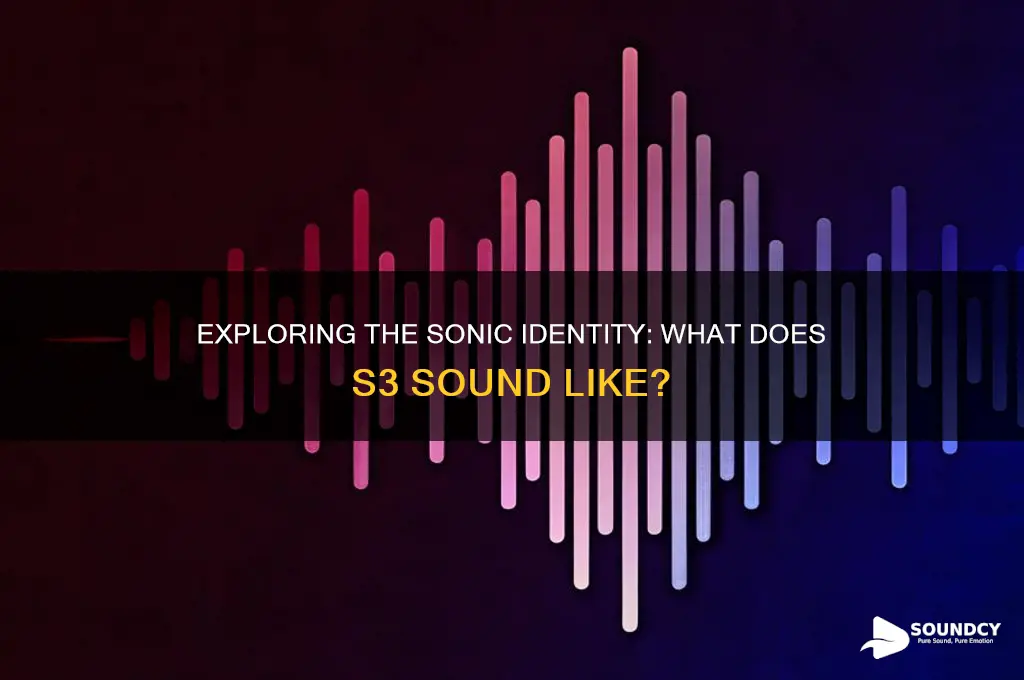 what does s3 sound like